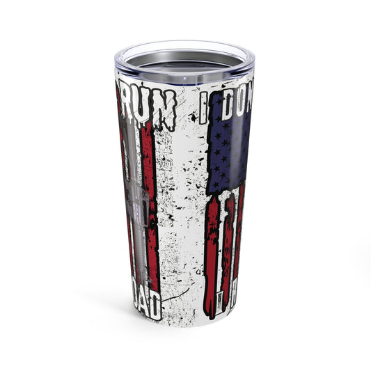 I Don't Run, I Reload Tumbler 20oz