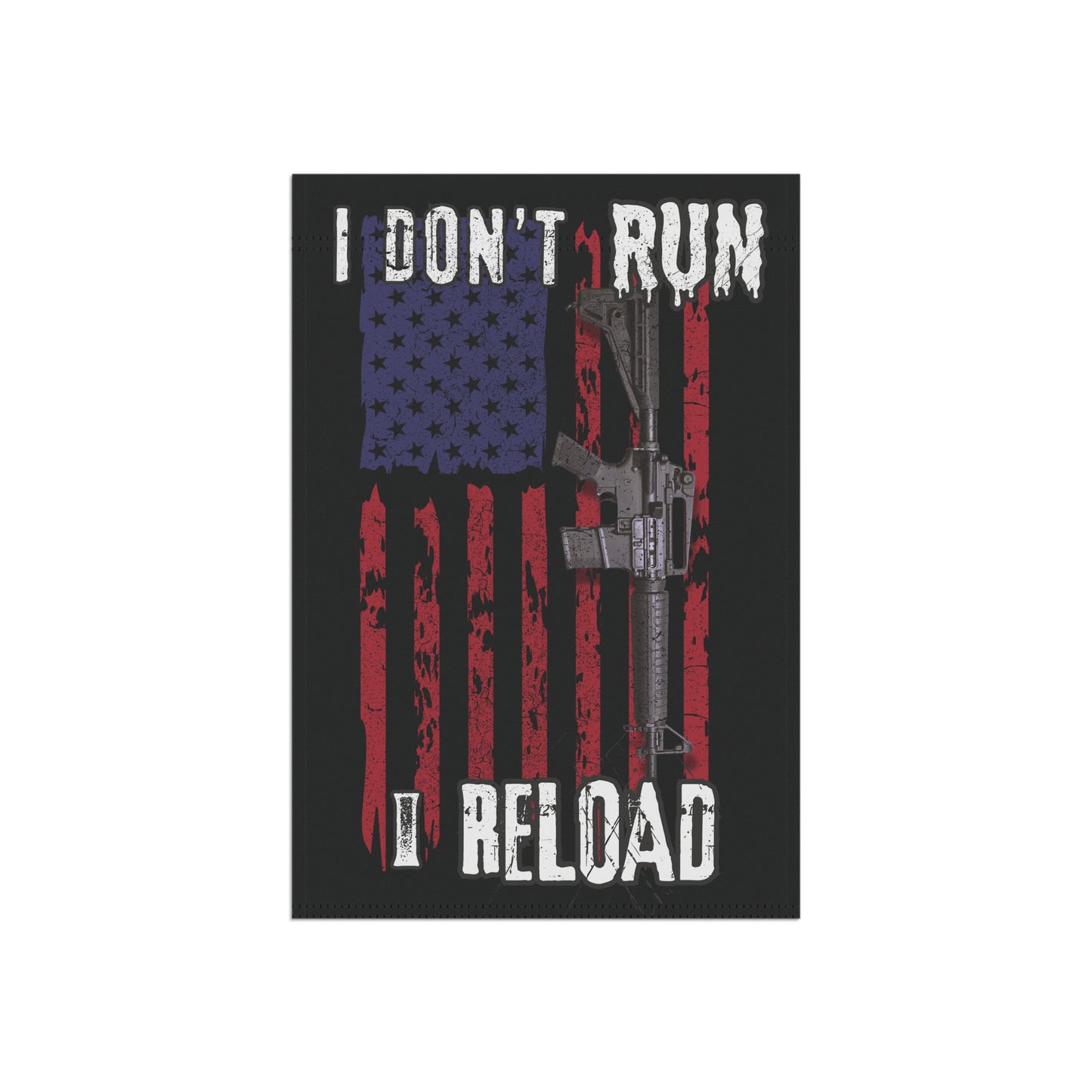 Patriotic I Don't Run, I Reload Garden Banner