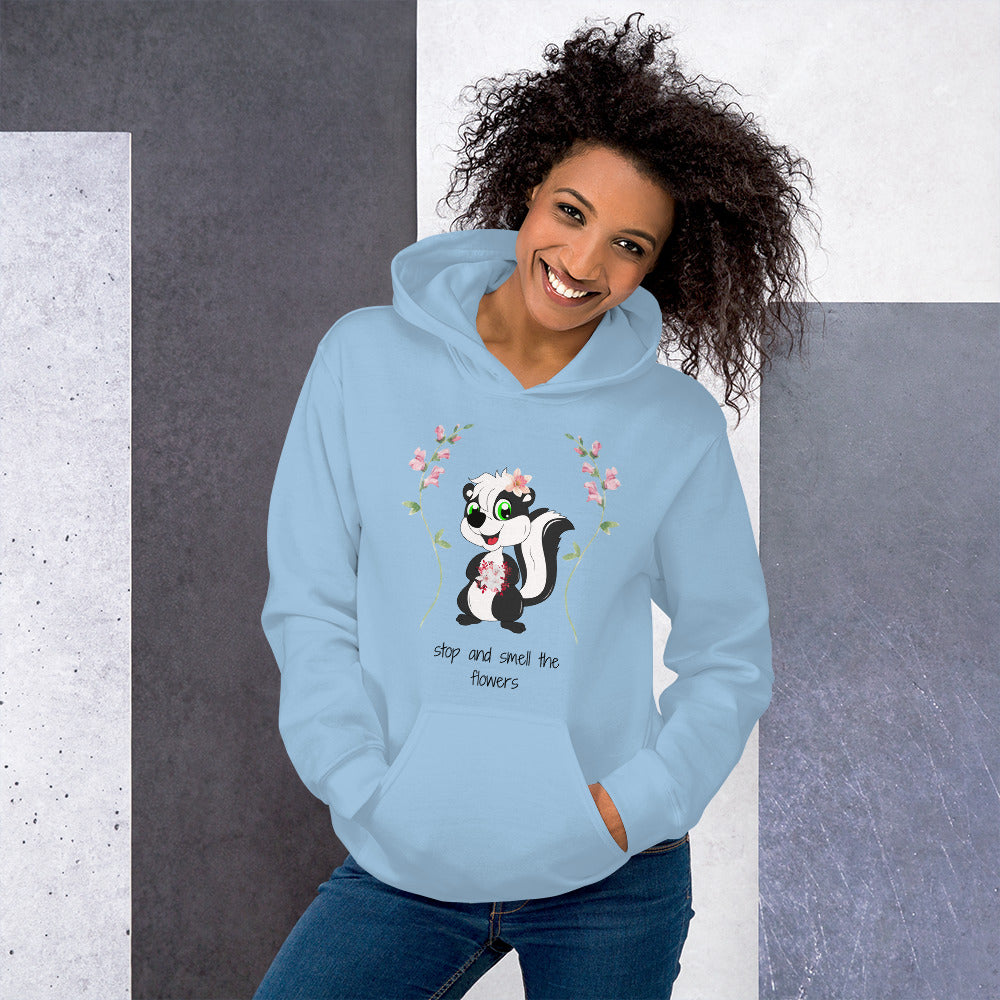 "Stop and smell the flowers"Unisex Hoodie