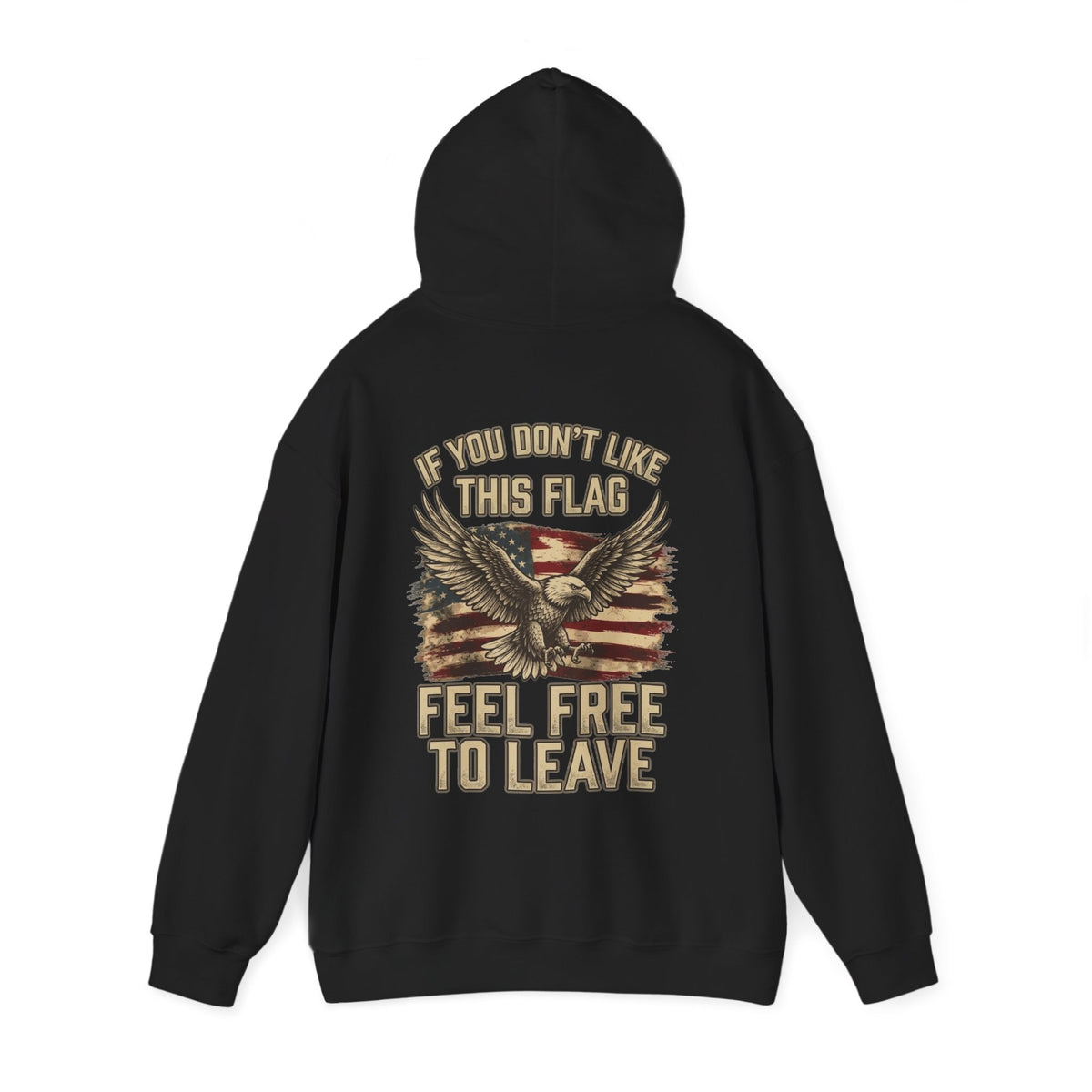 Patriotic Eagle Hoodie - "If You Don’t Like This Flag, Feel Free To Leave" Back Print