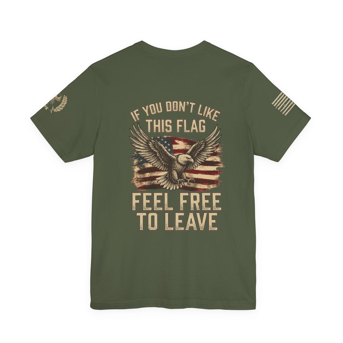 Patriotic Eagle T-Shirt — "If You Don't Like This Flag, Feel Free To Leave"