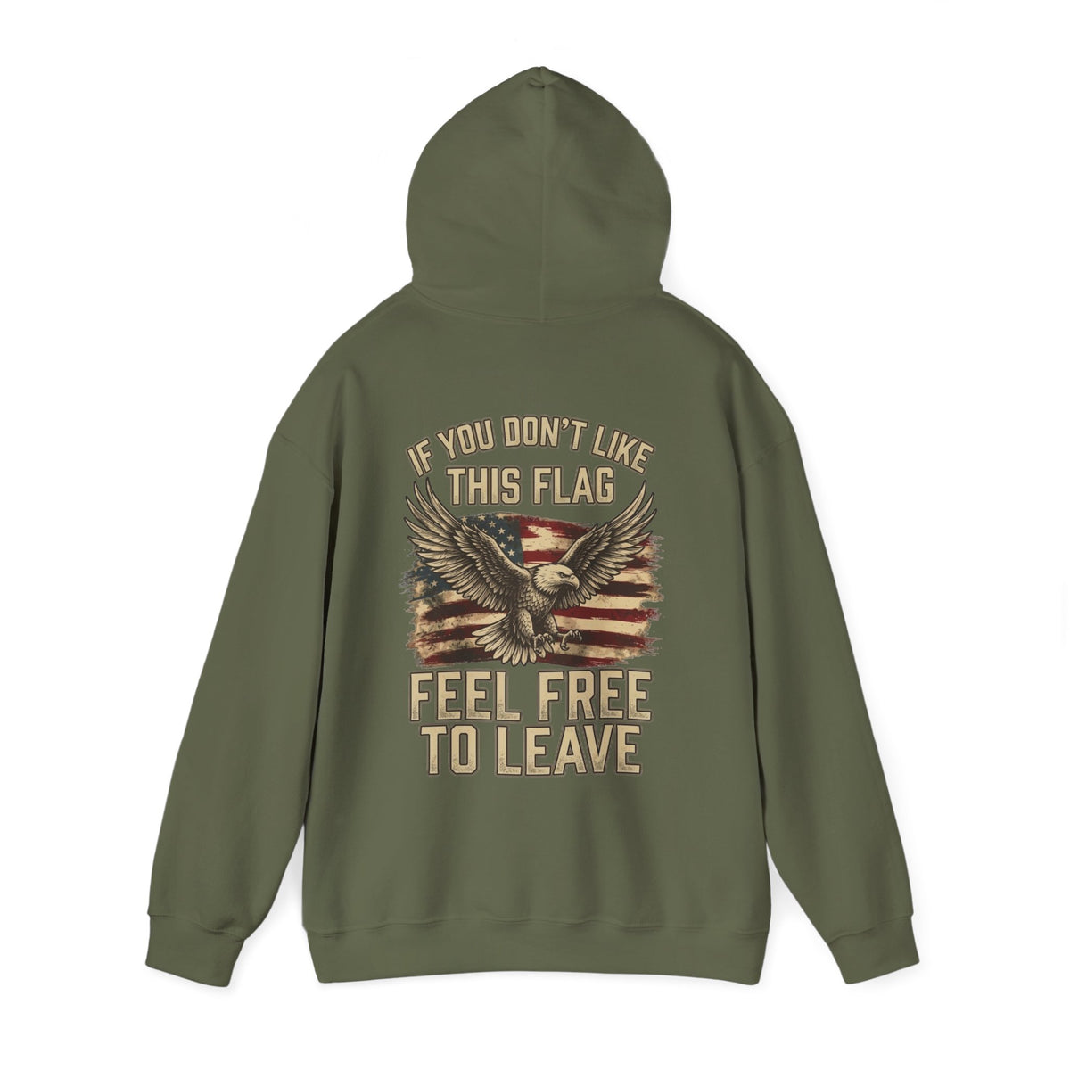 Patriotic Eagle Hoodie - "If You Don’t Like This Flag, Feel Free To Leave" Back Print