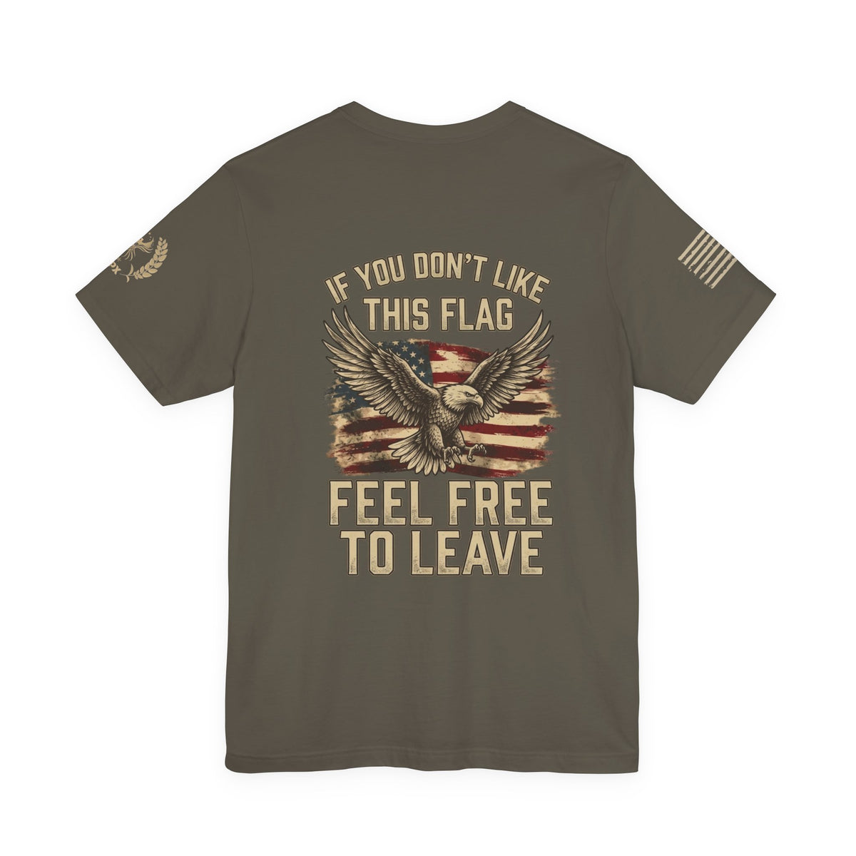 Patriotic Eagle T-Shirt — "If You Don't Like This Flag, Feel Free To Leave"