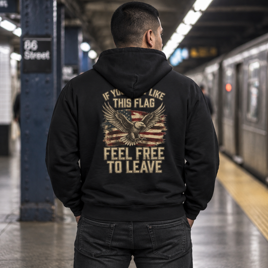 Patriotic Eagle Zip Hoodie - "If You Don't Like This Flag Feel Free To Leave"