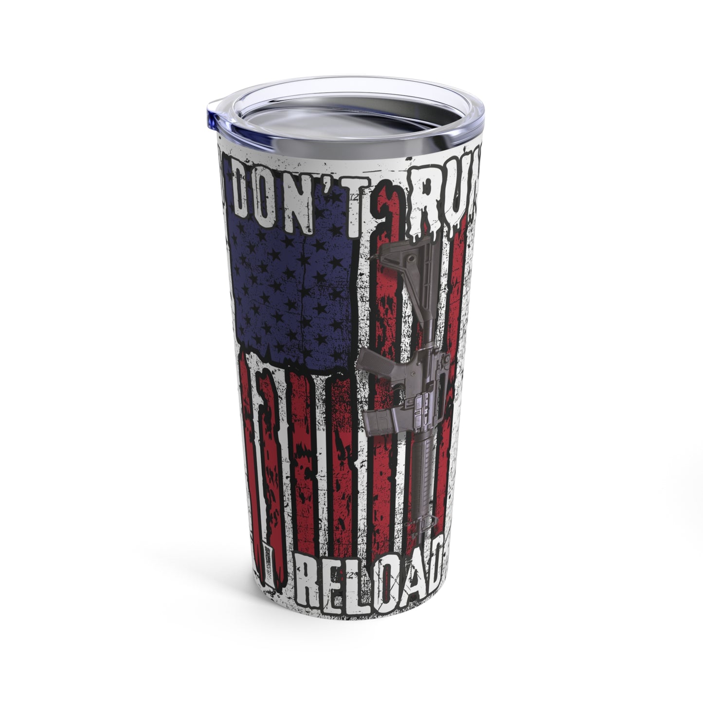 I Don't Run, I Reload Tumbler 20oz