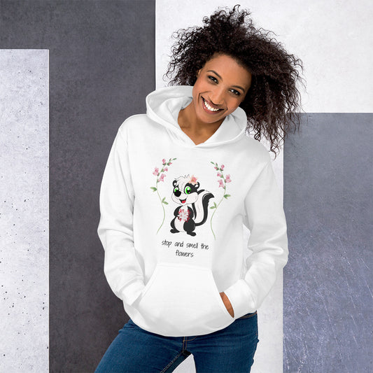 "Stop and smell the flowers"Unisex Hoodie